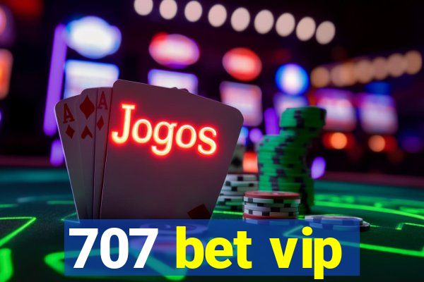 707 bet vip